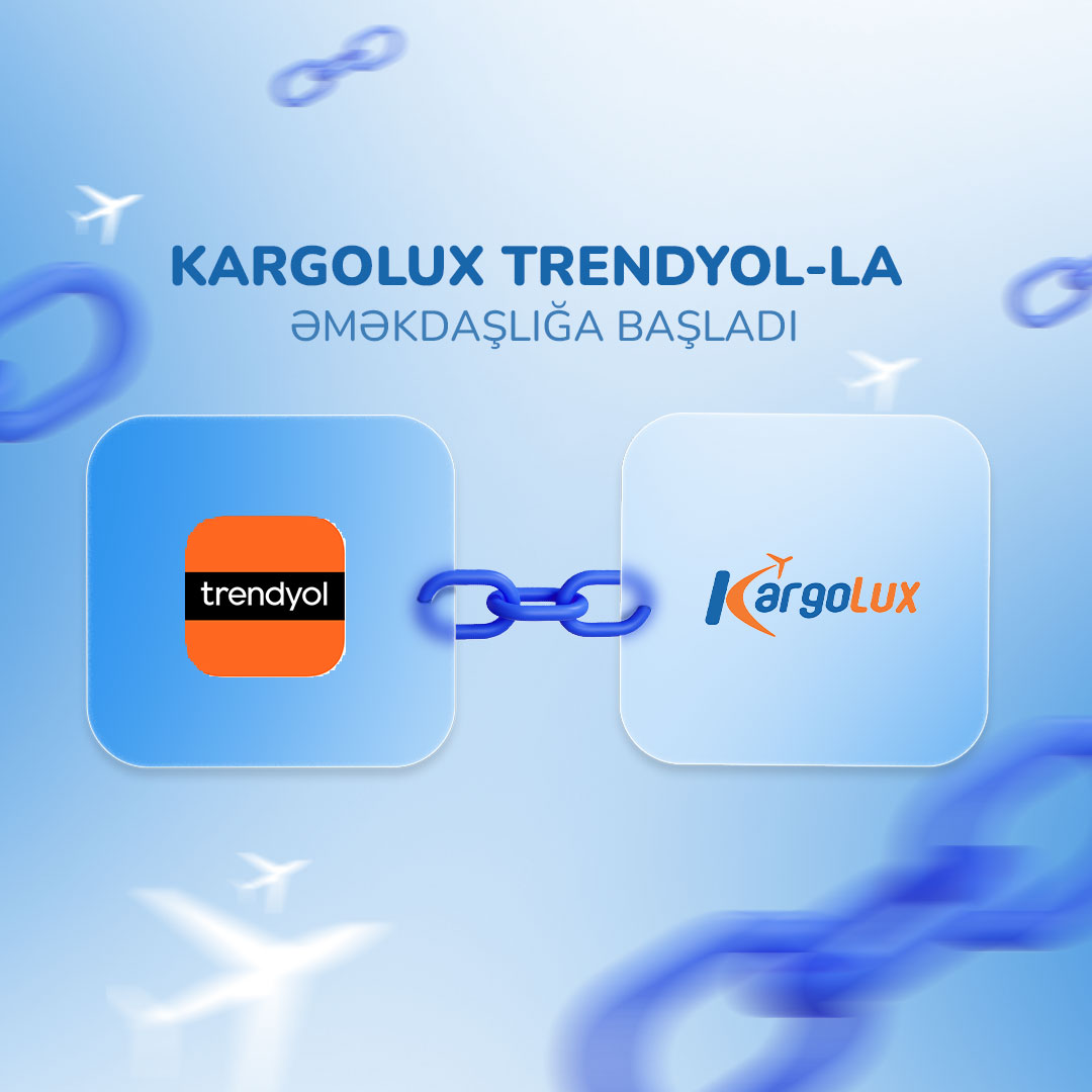Kargolux Trendyol-la əməkdaşlığa başladı
