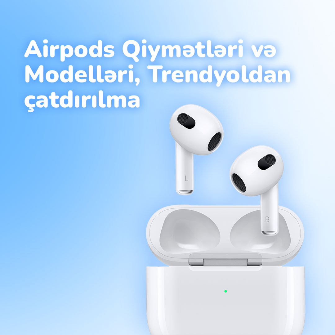 Airpods Qiymətləri və Modelləri, Trendyoldan çatdırılma