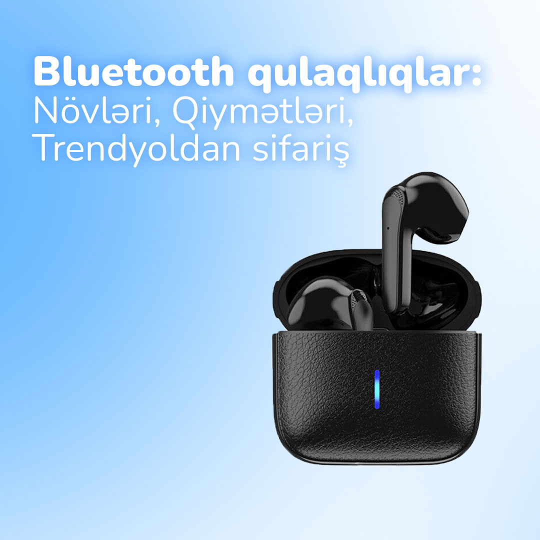 Trendyol Bluetooth Qulaqlıq növləri və qiymətləri